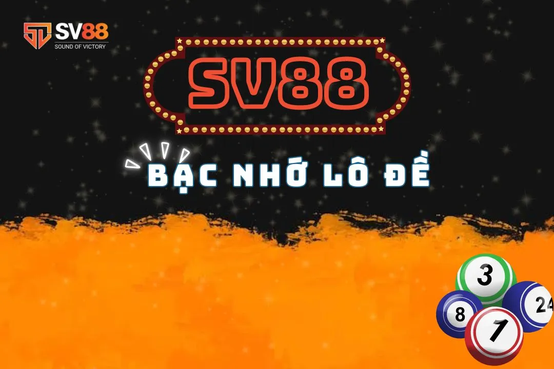 Cùng Tìm Hiểu Bạc Nhớ Lô Đề Là Gì Và Cách Áp Dụng Hiệu Quả