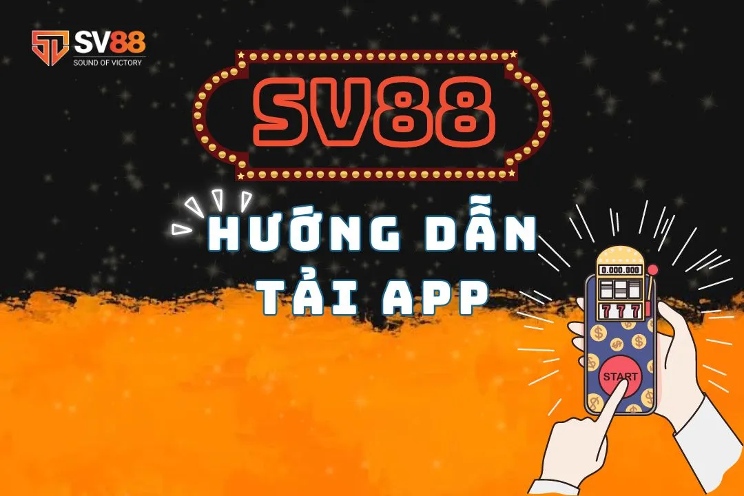 Tải app SV88 nhanh chóng: Hướng dẫn chi tiết cho người mới